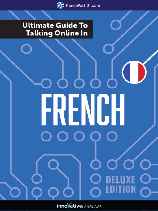Title details for The Ultimate Guide to Talking Online in French by Innovative Language Learning, LLC - Available